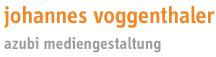 Johannes Voggenthaler | Azubi Mediengestaltung